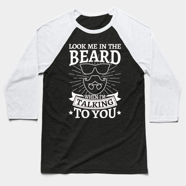 Look me in the beard Baseball T-Shirt by Values Tees